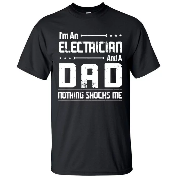 IM An Electrician Dad Nothing Shocks Me Tall T-Shirt