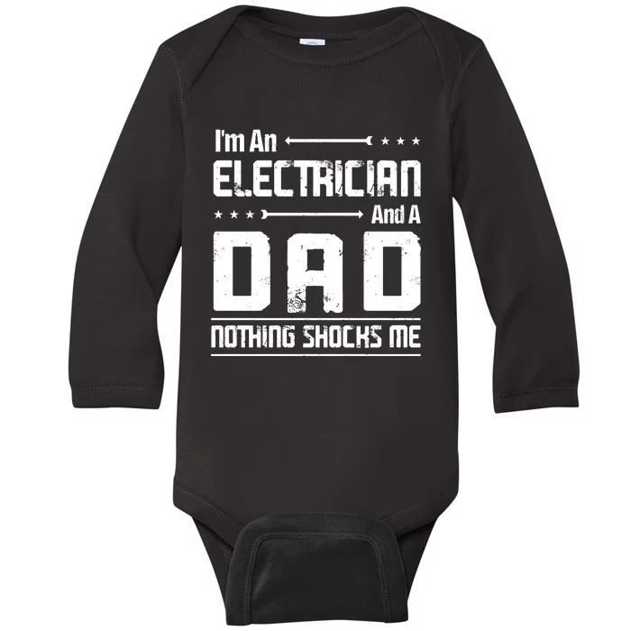 IM An Electrician Dad Nothing Shocks Me Baby Long Sleeve Bodysuit