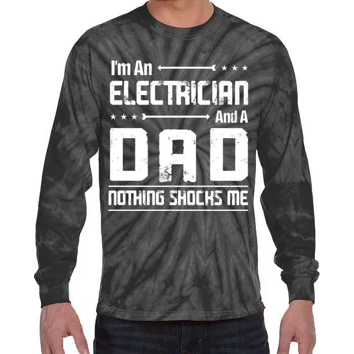 IM An Electrician Dad Nothing Shocks Me Tie-Dye Long Sleeve Shirt