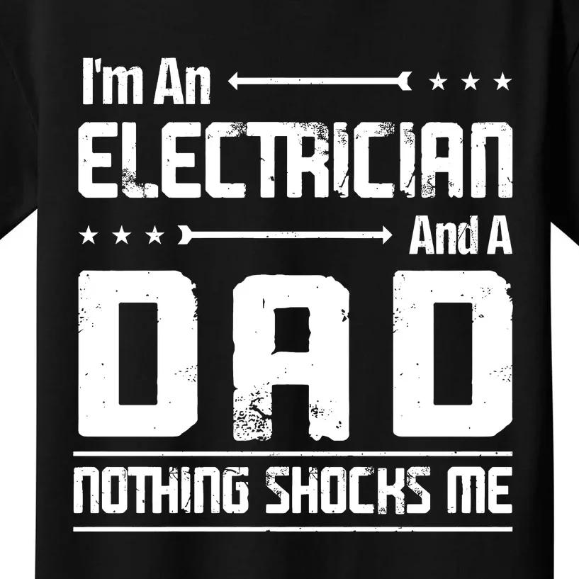 IM An Electrician Dad Nothing Shocks Me Kids T-Shirt