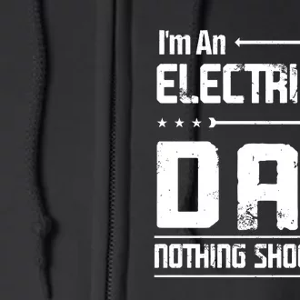 IM An Electrician Dad Nothing Shocks Me Full Zip Hoodie