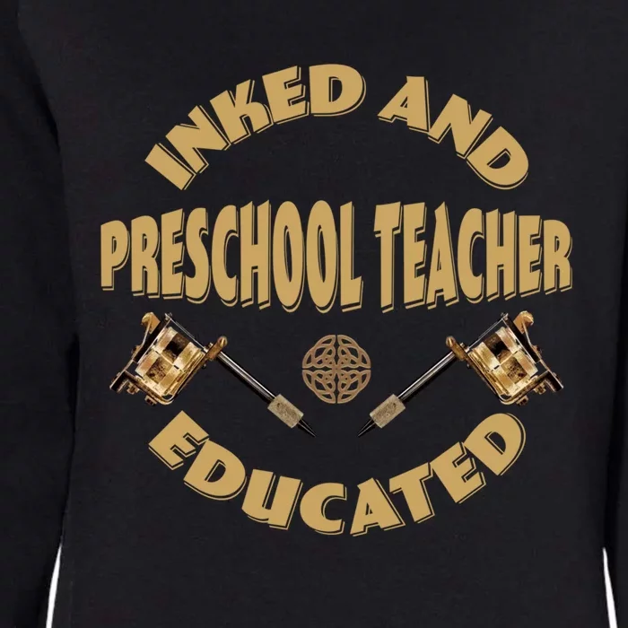 Inked And Educated Preschool Teacher Gift Womens California Wash Sweatshirt