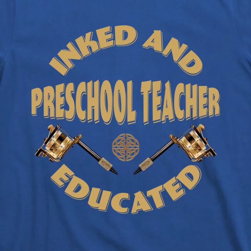 Inked And Educated Preschool Teacher Gift T-Shirt