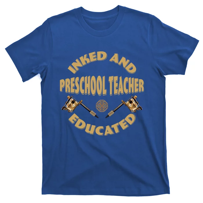 Inked And Educated Preschool Teacher Gift T-Shirt