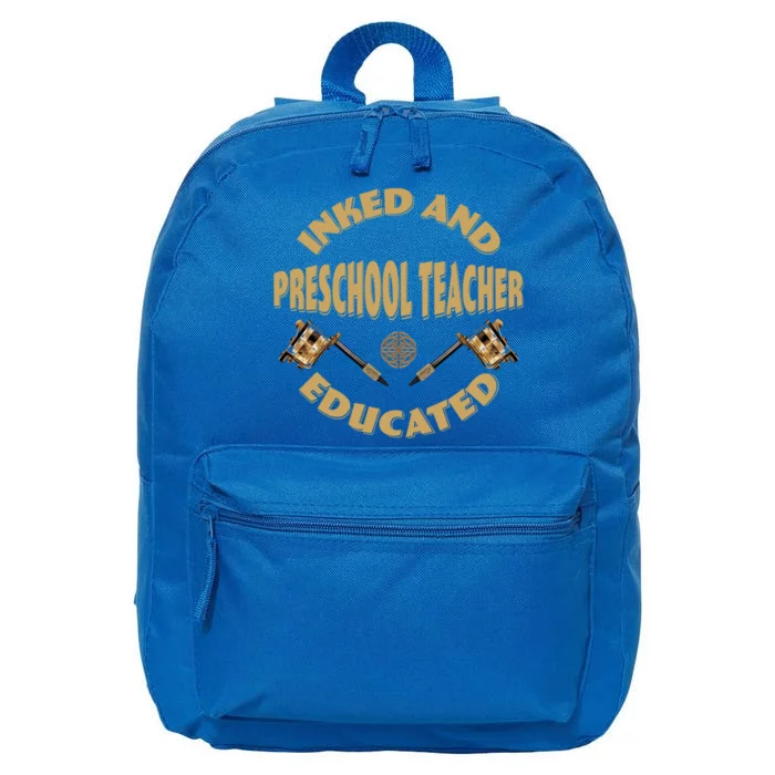 Inked And Educated Preschool Teacher Gift 16 in Basic Backpack