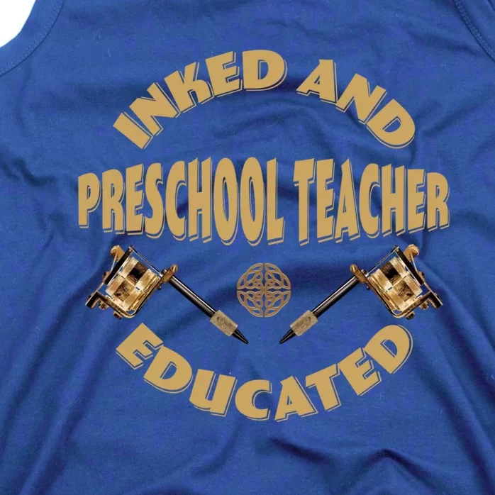 Inked And Educated Preschool Teacher Gift Tank Top