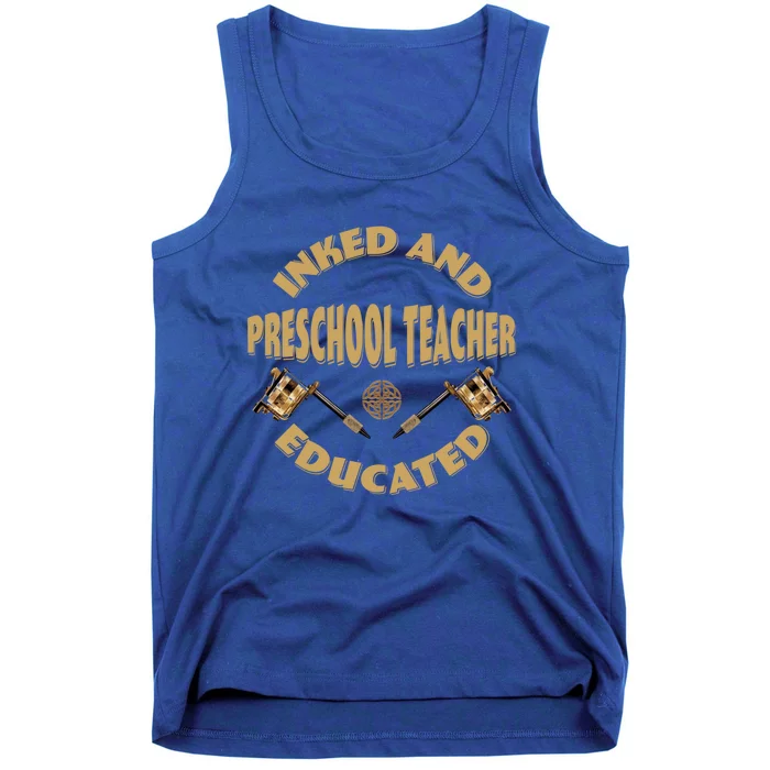 Inked And Educated Preschool Teacher Gift Tank Top