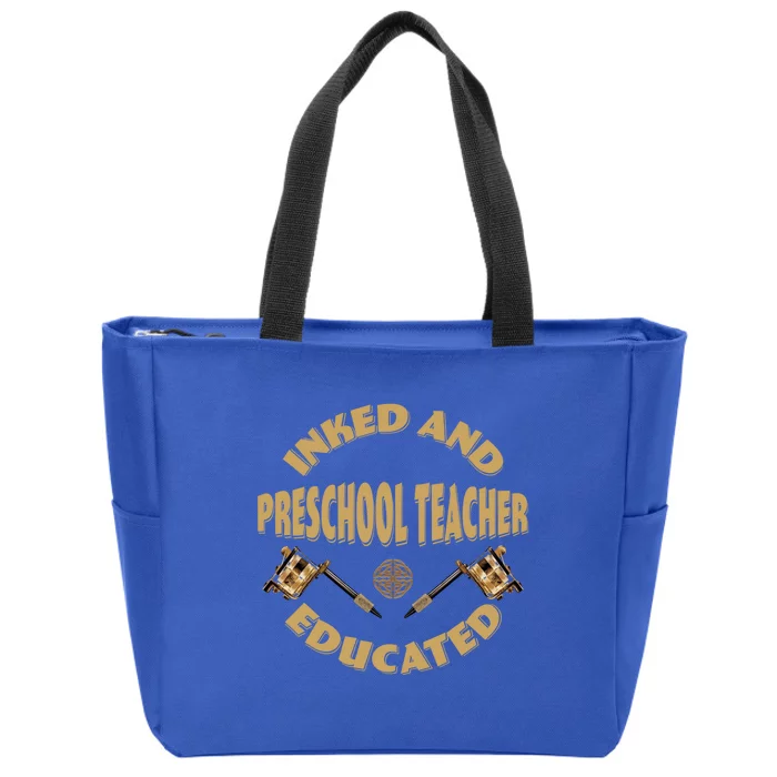 Inked And Educated Preschool Teacher Gift Zip Tote Bag