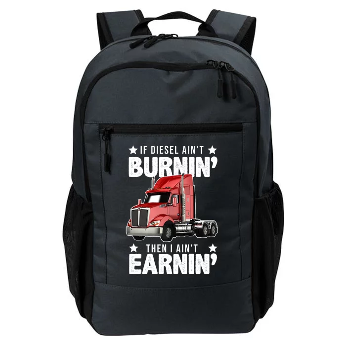 I Ain't Earnin Truck Driver Daily Commute Backpack