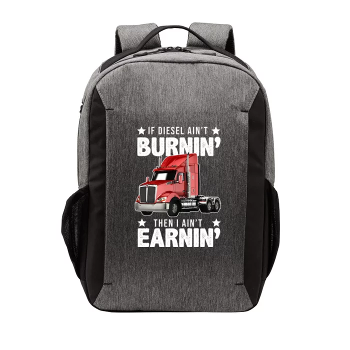 I Ain't Earnin Truck Driver Vector Backpack