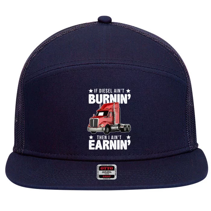 I Ain't Earnin Truck Driver 7 Panel Mesh Trucker Snapback Hat