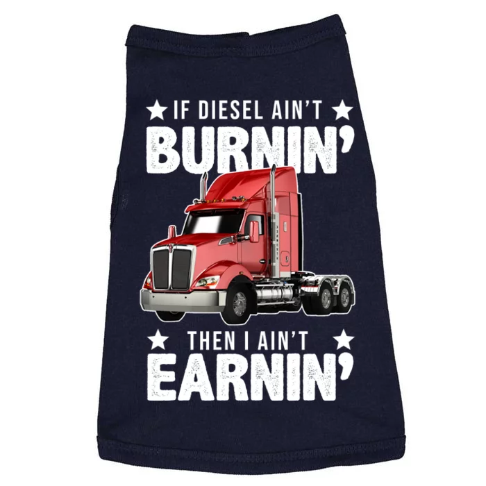 I Ain't Earnin Truck Driver Doggie Tank