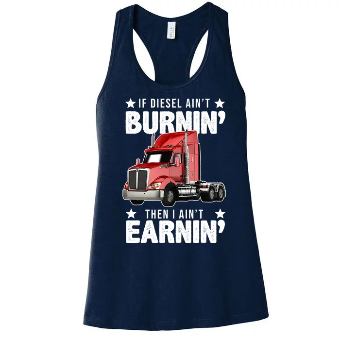 I Ain't Earnin Truck Driver Women's Racerback Tank