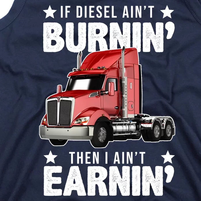 I Ain't Earnin Truck Driver Tank Top