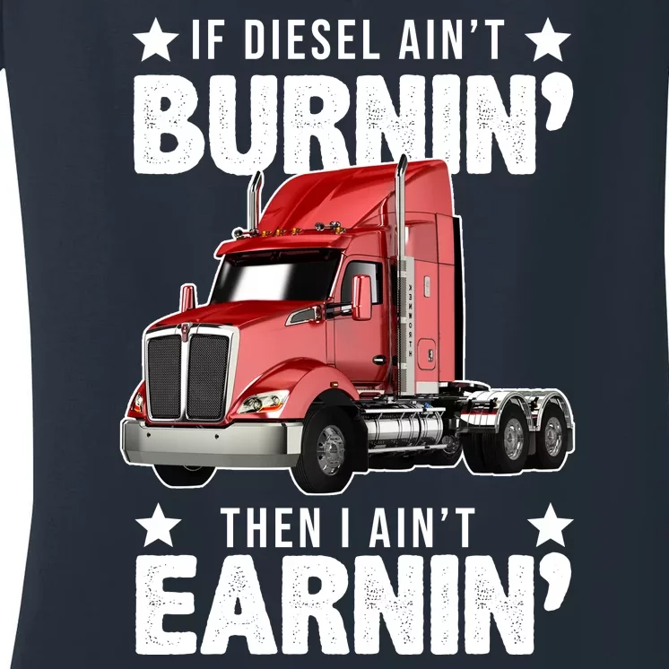 I Ain't Earnin Truck Driver Women's V-Neck T-Shirt