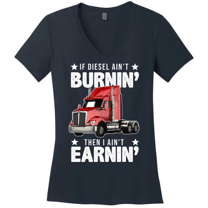 I Ain't Earnin Truck Driver Women's V-Neck T-Shirt