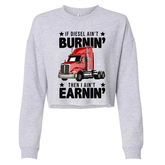 I Ain't Earnin Truck Driver Cropped Pullover Crew