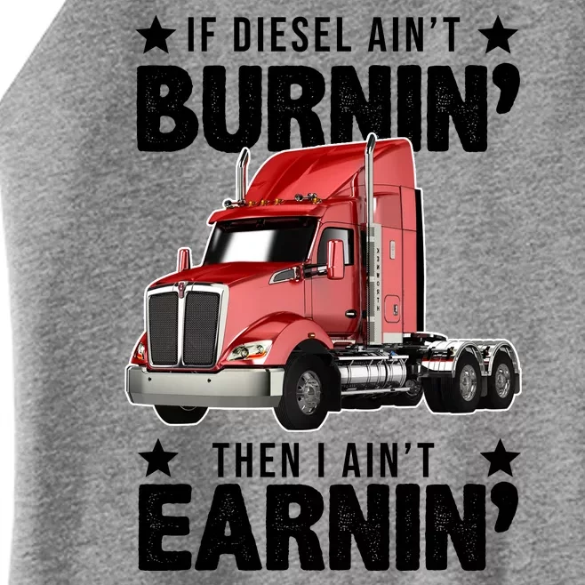 I Ain't Earnin Truck Driver Women’s Perfect Tri Rocker Tank