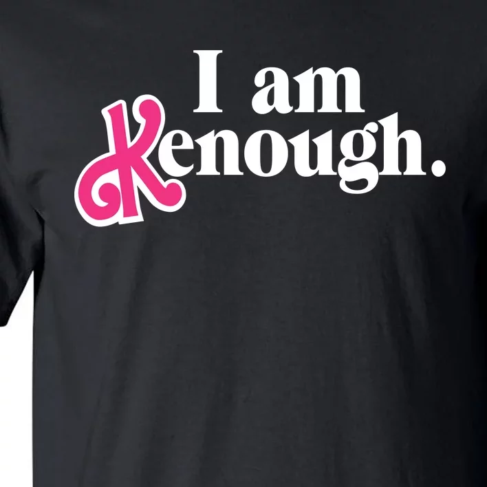 I Am Enough I Am Kenough Tall T-Shirt