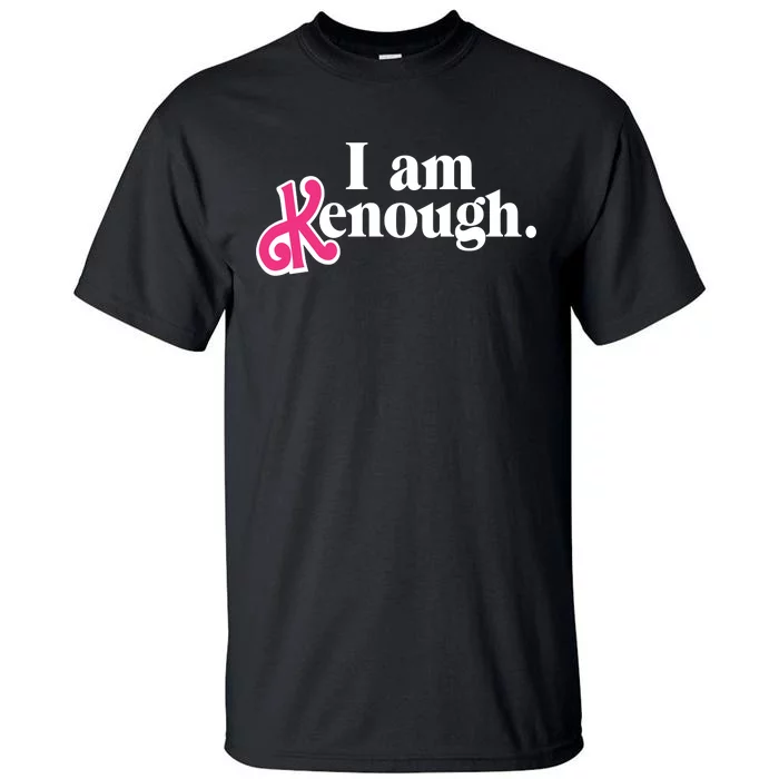 I Am Enough I Am Kenough Tall T-Shirt