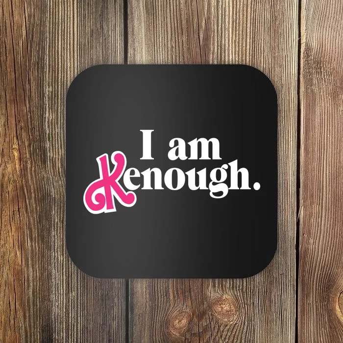 I Am Enough I Am Kenough Coaster