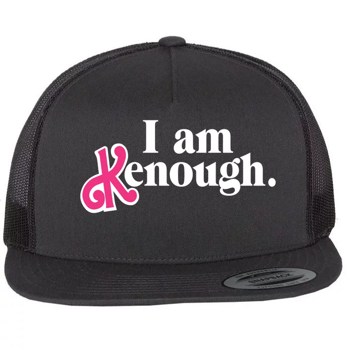 I Am Enough I Am Kenough Flat Bill Trucker Hat