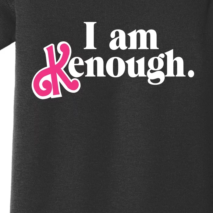 I Am Enough I Am Kenough Baby Bodysuit