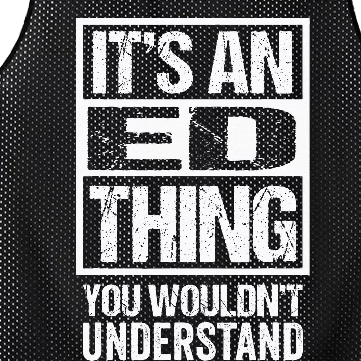 Its An Ed Thing You Wouldnt Understand First Name Mesh Reversible Basketball Jersey Tank