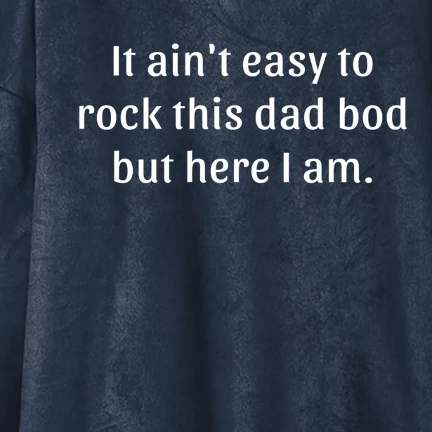 It Aint Easy To Rock This Dad Bod But Here I Am Great Gift Hooded Wearable Blanket