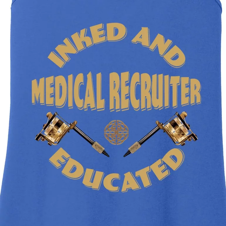 Inked And Educated Medical Recruiter Gift Ladies Essential Tank