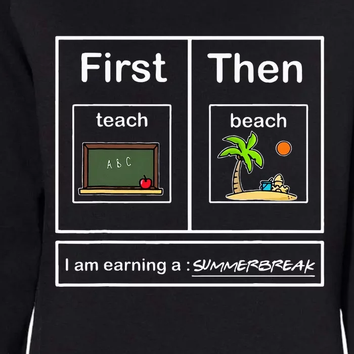 I Am Earning A Summerbreak Teach Then Beach Funny Teacher Womens California Wash Sweatshirt