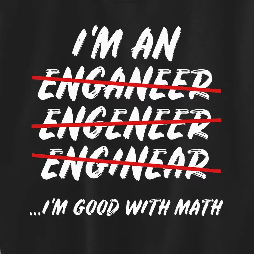 Im An Engineer Science Good With Math Kids Sweatshirt