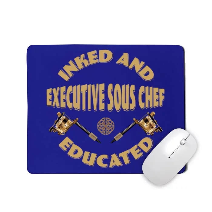 Inked And Educated Executive Sous Chef Gift Mousepad