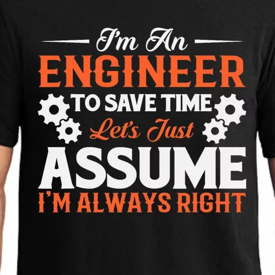 I’m An Engineer To Save Time Let’s Just Assume I Am Right Pajama Set