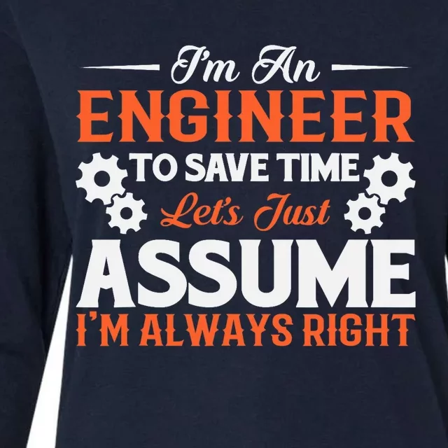 I’m An Engineer To Save Time Let’s Just Assume I Am Right Womens Cotton Relaxed Long Sleeve T-Shirt