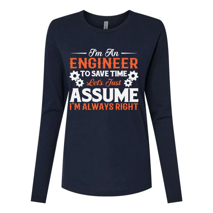 I’m An Engineer To Save Time Let’s Just Assume I Am Right Womens Cotton Relaxed Long Sleeve T-Shirt