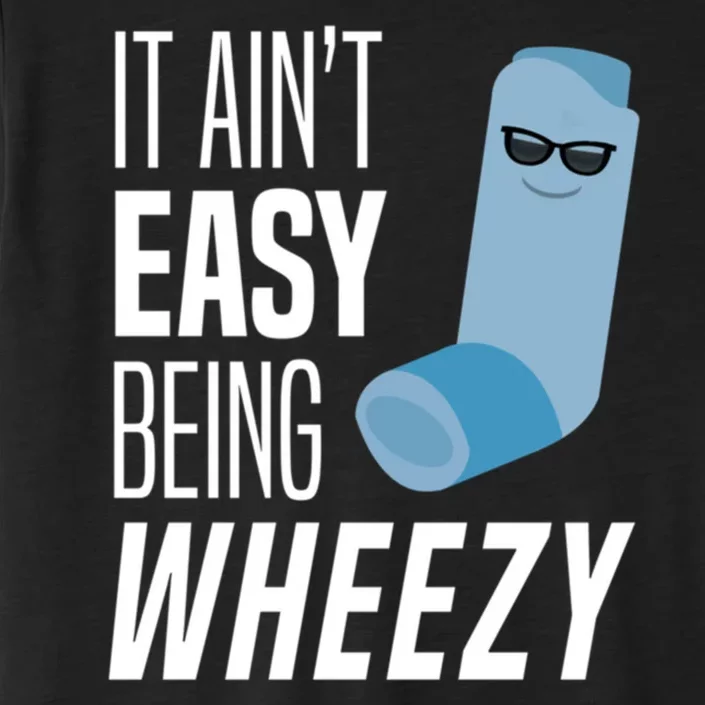 It AinT Easy Being Wheezy Funny Asthma Inhaler Joke ChromaSoft Performance T-Shirt