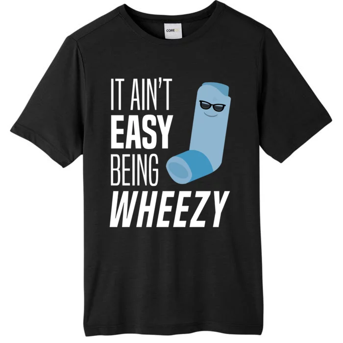 It AinT Easy Being Wheezy Funny Asthma Inhaler Joke ChromaSoft Performance T-Shirt