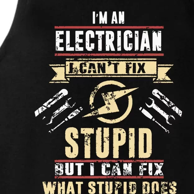 Im An Electrician I Cant Fix Stupid Funny Electrician Gift Ladies Tri-Blend Wicking Tank