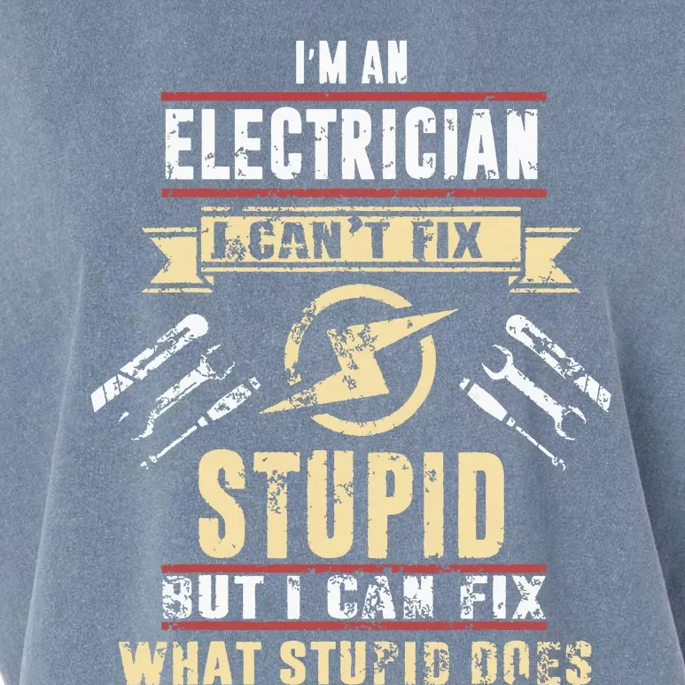 Im An Electrician I Cant Fix Stupid Funny Electrician Gift Garment-Dyed Women's Muscle Tee