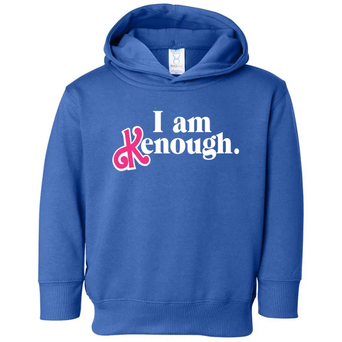 I Am Kenough Funny I Am Kenough Toddler Hoodie