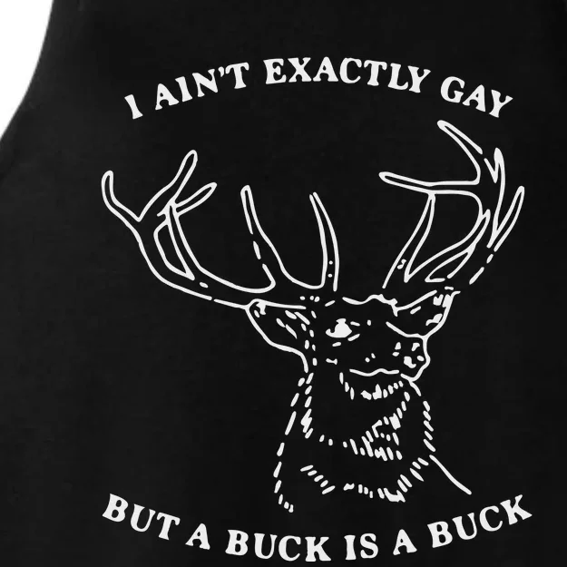 I Ain’T Exactly Gay But A Buck Is A Buck Ladies Tri-Blend Wicking Tank