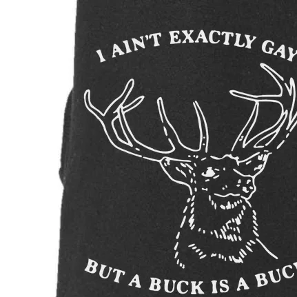 I Ain’T Exactly Gay But A Buck Is A Buck Doggie 3-End Fleece Hoodie