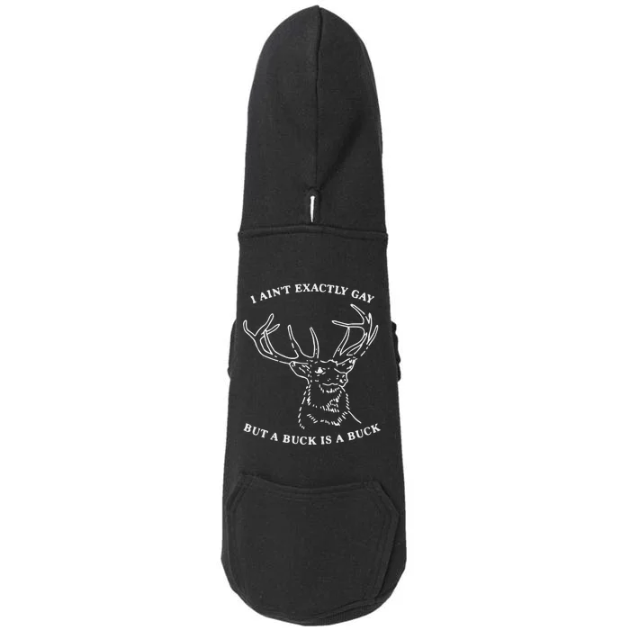 I Ain’T Exactly Gay But A Buck Is A Buck Doggie 3-End Fleece Hoodie