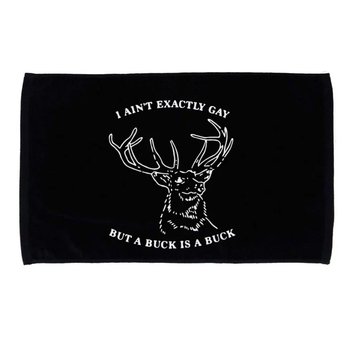 I Ain’T Exactly Gay But A Buck Is A Buck Microfiber Hand Towel