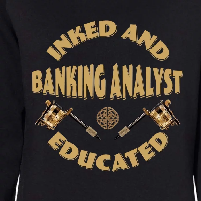 Inked And Educated Banking Analyst Funny Gift Womens California Wash Sweatshirt