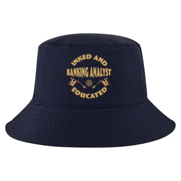 Inked And Educated Banking Analyst Funny Gift Cool Comfort Performance Bucket Hat