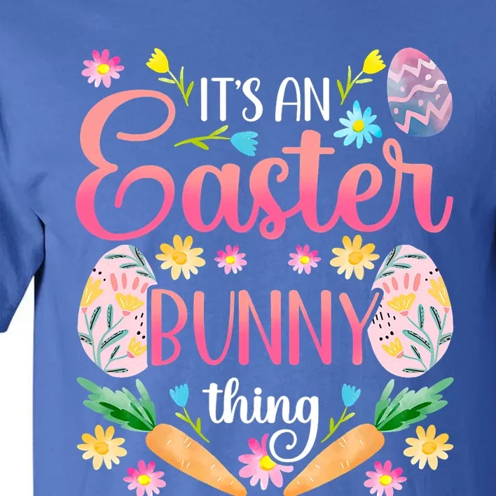 Its An Easter Bunny Thing Happy Sayings Egg Gift Tall T-Shirt