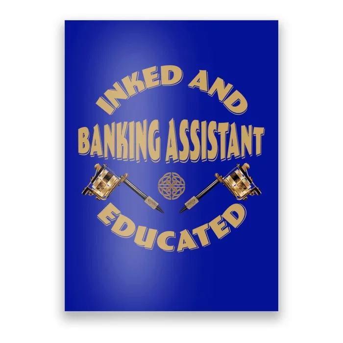 Inked And Educated Banking Assistant Gift Poster