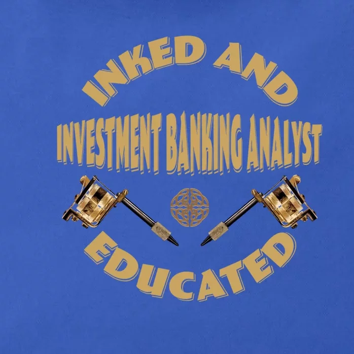 Inked And Educated Investt Banking Analyst Gift Zip Tote Bag